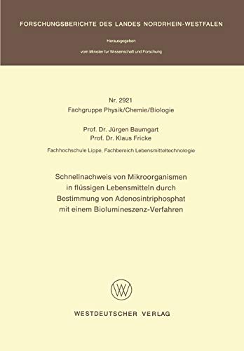 Schnellnachweis von Mikroorganismen in flüssigen Lebensmitteln durch Bestimmung von Adenosintriphosphat mit einem Biolumineszenz-Verfahren ... Landes Nordrhein-Westfalen, 2921, Band 2921)