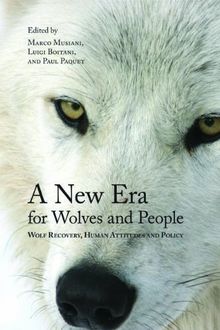 New Era for Wolves and People: Wolf Recovery, Human Attitudes, and Policy (Energy, Ecology, and the Environment)