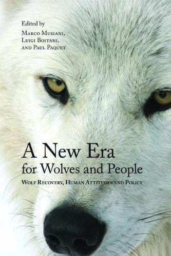New Era for Wolves and People: Wolf Recovery, Human Attitudes, and Policy (Energy, Ecology, and the Environment)