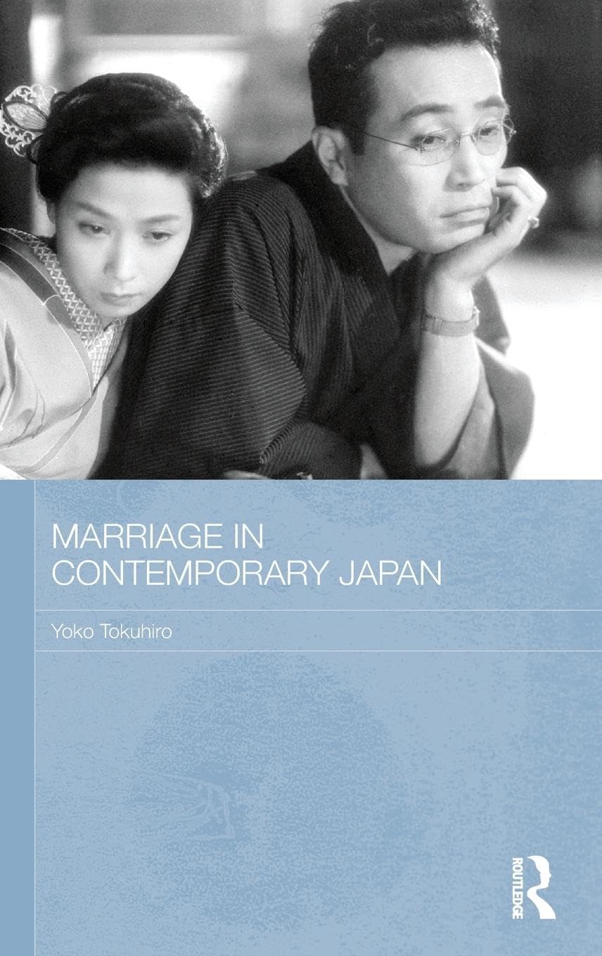 Marriage in Contemporary Japan (Routledge Contemporary Japan, Band 26)