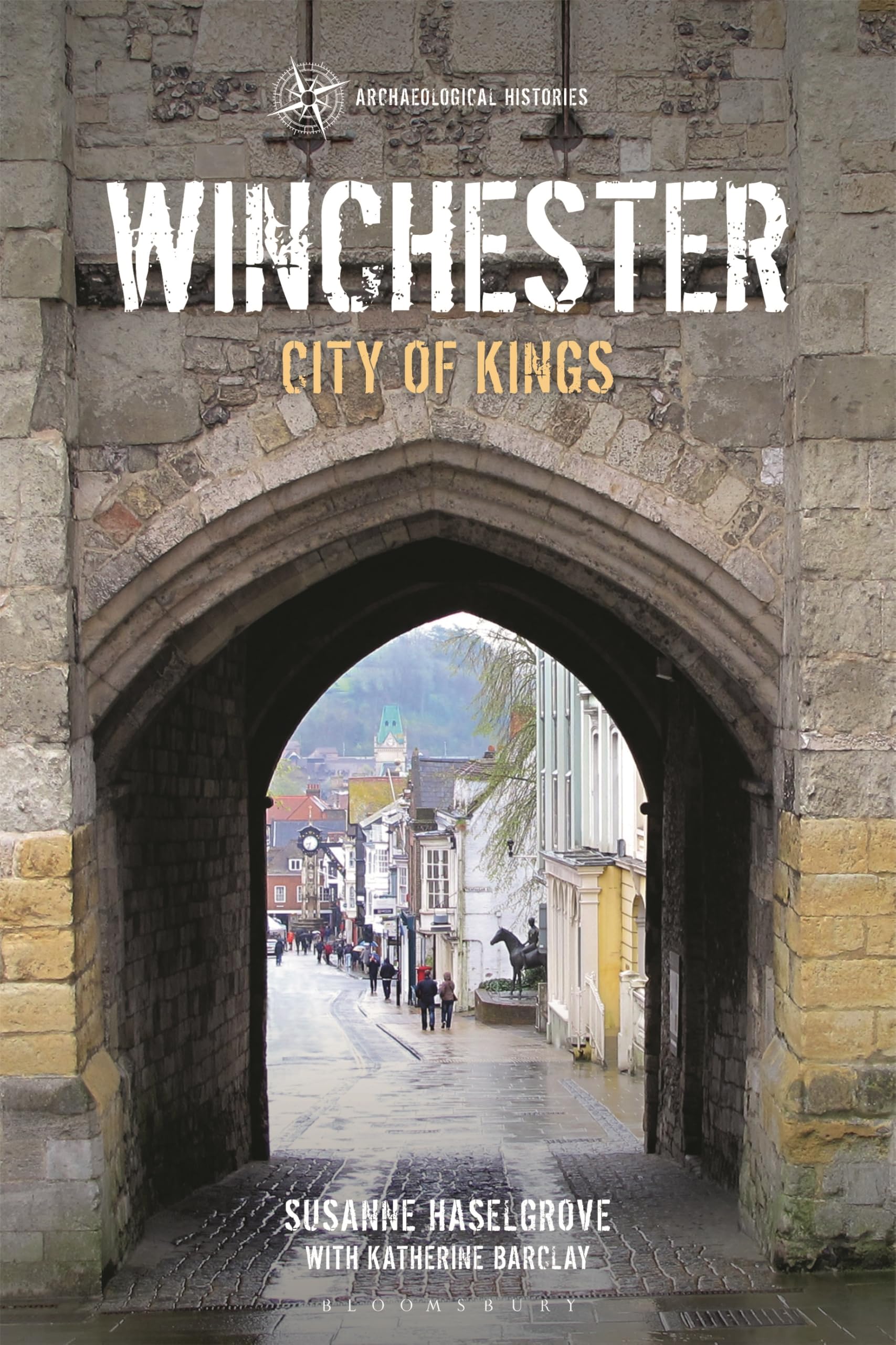 Susanne Haselgrove Winchester, City Of Kings (Archaeological Histories)