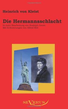 Die Hermannsschlacht: In einer Bearbeitung von Rudolph Genée. Mit Erläuterungen von Alfred Heil