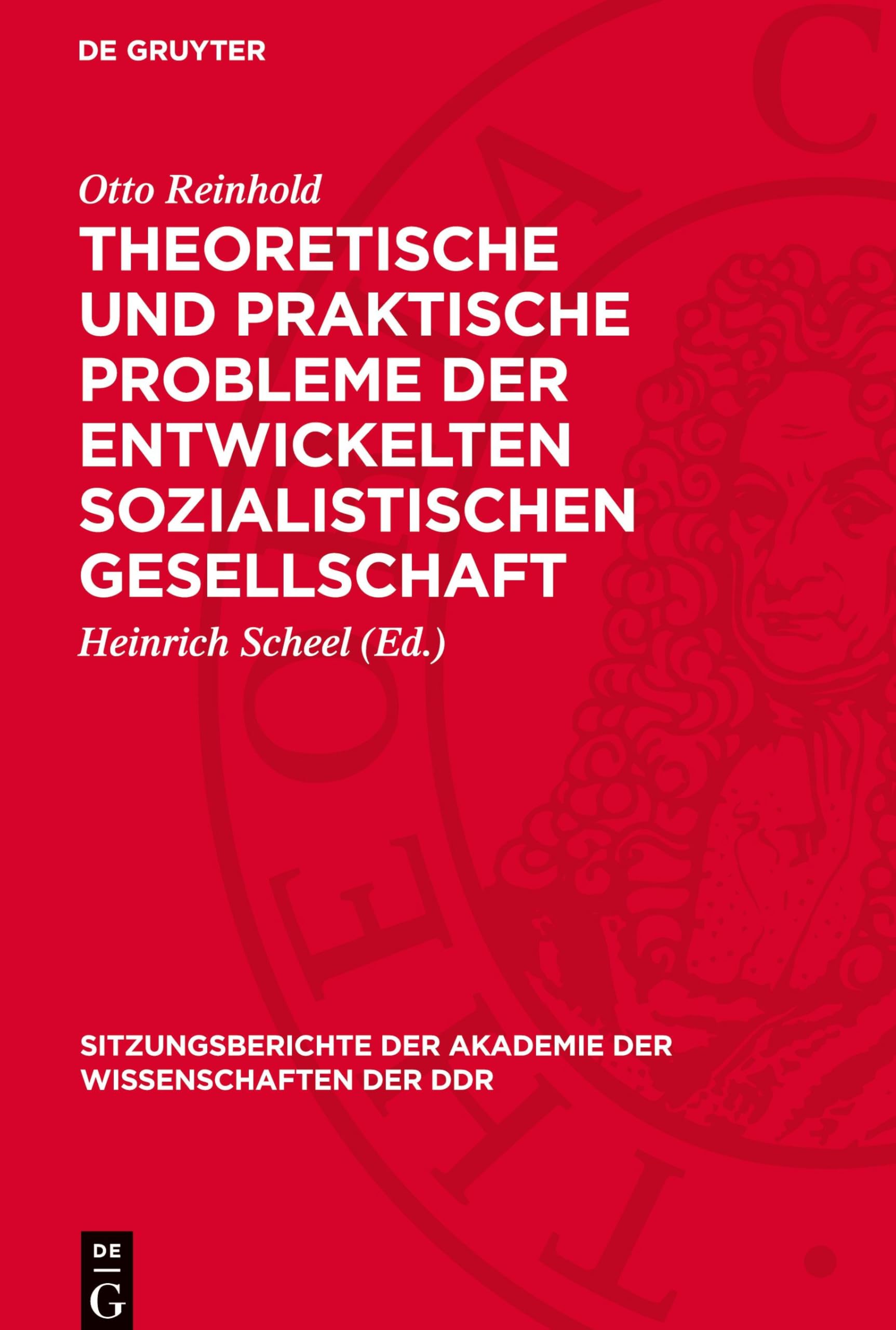 Theoretische und praktische Probleme der entwickelten sozialistischen Gesellschaft (Sitzungsberichte der Akademie der Wissenschaften der DDR, 1974/8)