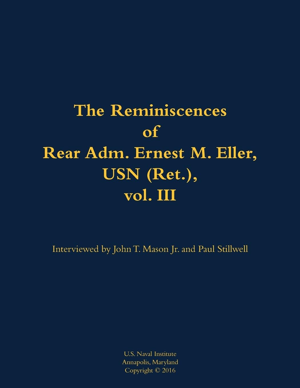 The Reminiscences of Rear Adm. Ernest M. Eller, USN (Ret.), vol. III: 1903-1992