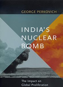 India's Nuclear Bomb: The Impact on Global Proliferation (Philip E. Lilienthal Book)