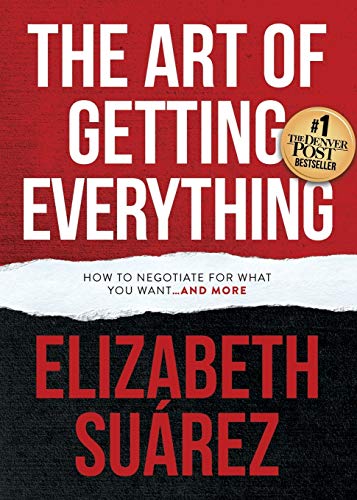 Art of Getting Everything: How to Negotiate for What You Want and More