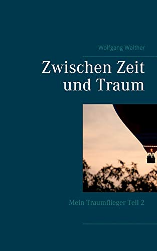 Zwischen Zeit und Traum (Mein Traumflieger)