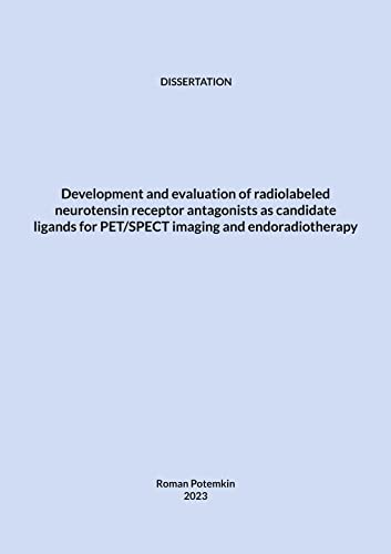 Development and evaluation of radiolabeled neurotensin receptor antagonists as candidate ligands for PET/SPECT imaging and endoradiotherapy