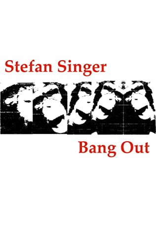 Bang Out: (oder: Über die Hysterie des Verzweifelten in der Verbannung)
