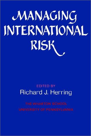 Managing International Risk: Essays Commissioned in Honor of the Centenary of the Wharton School, University of Pennsylvania