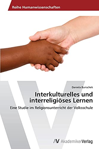 Interkulturelles und interreligiöses Lernen: Eine Studie im Religionsunterricht der Volksschule