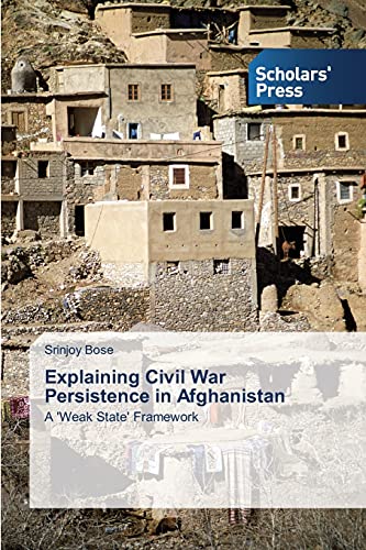 Explaining Civil War Persistence in Afghanistan: A 'Weak State' Framework