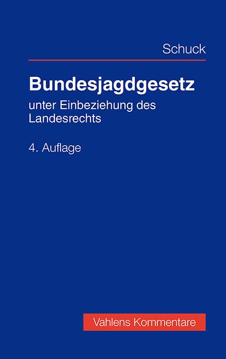 Bundesjagdgesetz: unter Einbeziehung des Landesrechts (Vahlens Kommentare)