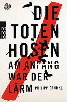 Die Toten Hosen: Am Anfang war der Lärm