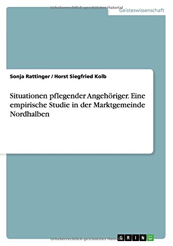 Situationen pflegender Angehöriger. Eine empirische Studie in der Marktgemeinde Nordhalben