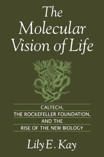 The Molecular Vision of Life: Caltech, the Rockefeller Foundation, and the Rise of the New Biology (Monographs on the History & Philosophy of Biology)