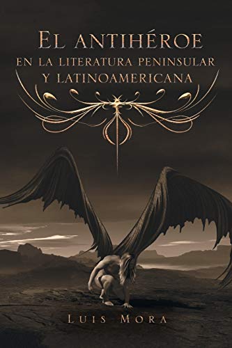 El antihéroe en la literatura peninsular y latinoamericana