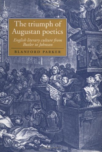 The Triumph of Augustan Poetics: English Literary Culture from Butler to Johnson (Cambridge Studies in Eighteenth-Century English Literature and Thought, Band 36)