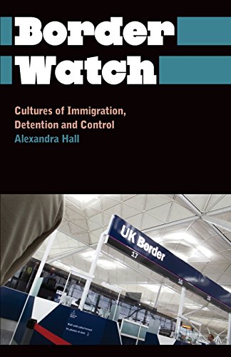 Border Watch: Cultures of Immigration, Detention and Control (Anthropology, Culture and Society)