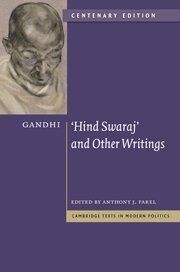 Gandhi: 'Hind Swaraj' and Other Writings Centenary Edition (Cambridge Texts in Modern Politics)