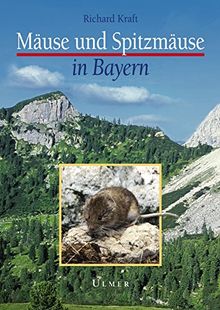 Mäuse und Spitzmäuse in Bayern: Verbreitung, Lebensraum, Bestandssituation