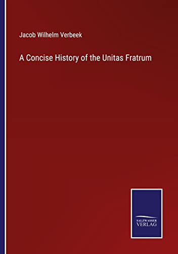 A Concise History of the Unitas Fratrum