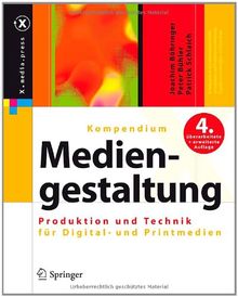 Kompendium der Mediengestaltung: Produktion und Technik für Digital- und Printmedien (X.media.press)