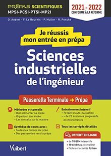 Je réussis mon entrée en prépa sciences industrielles de l'ingénieur : passerelle terminale-prépa, prépas scientifiques MPSI, PCSI, PTSI, MP2I : 2021-2022, conforme à la réforme