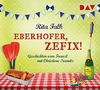 Eberhofer, zefix! Geschichten vom Franzl: Ungekürzte Lesung mit Christian Tramitz (1 CD)