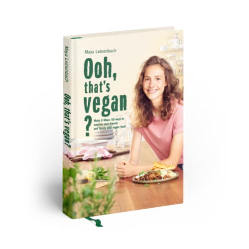 Maya Leinenbach Ooh, That's Vegan?, Make It Maya, 50 Ways To Surprise Your Friends And Family With Vegan Food