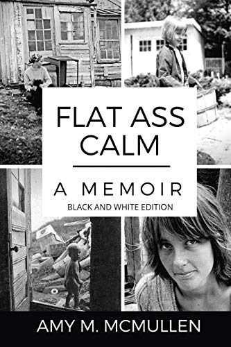 Flat Ass Calm: A Memoir - Black and White Edition