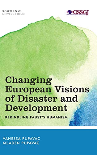 Changing European Visions of Disaster and Development: Rekindling Faust's Humanism (Studies in Social and Global Justice)
