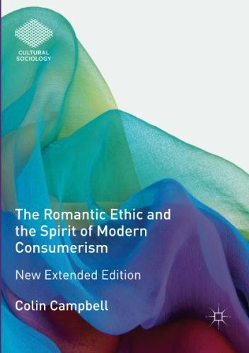 The Romantic Ethic and the Spirit of Modern Consumerism: New Extended Edition (Cultural Sociology)
