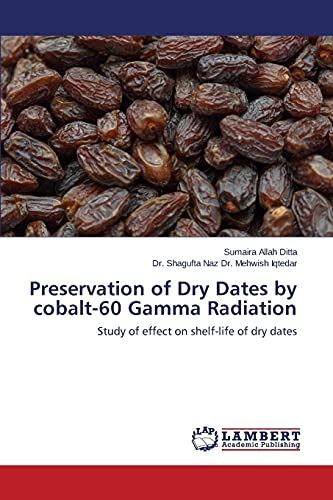 Preservation of Dry Dates by cobalt-60 Gamma Radiation: Study of effect on shelf-life of dry dates