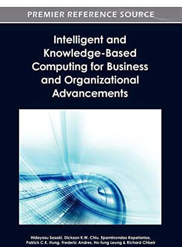 Intelligent and Knowledge-Based Computing for Business and Organizational Advancements (Premier Reference Source)