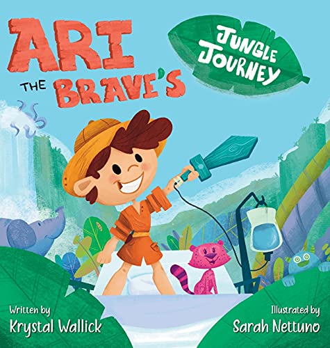 Ari the Brave's Jungle Journey: Ari Overcomes His Hospital Stay