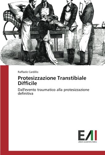 Protesizzazione Transtibiale Difficile: Dall'evento traumatico alla protesizzazione definitiva