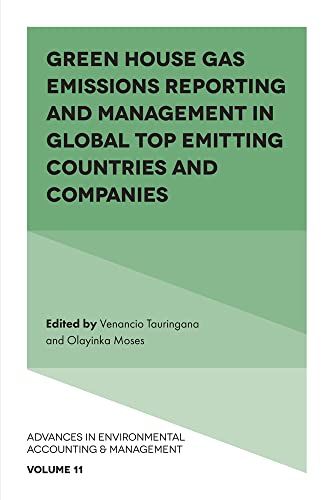 Green House Gas Emissions Reporting and Management in Global Top Emitting Countries and Companies (Advances in Environmental Accounting & Management, 11)