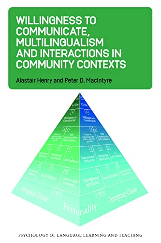Willingness to Communicate, Multilingualism and Interactions in Community Contexts (Psychology of Language Learning and Teaching, 22)