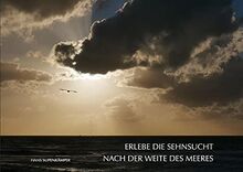 ERLEBE DIE SEHNSUCHT NACH DER WEITE DES MEERES