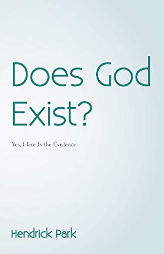 Does God Exist?: Yes, Here Is the Evidence