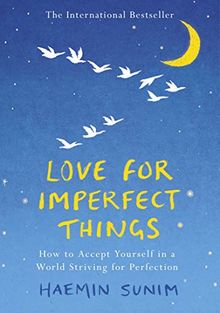 Love for Imperfect Things: How to Accept Yourself in a World Striving for Perfection de Sunim, Haemin | Livre | état très bon