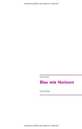 Blau wie Horizont: Lyrik & Prosa
