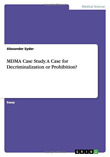 MDMA Case Study. A Case for Decriminalization or Prohibition?