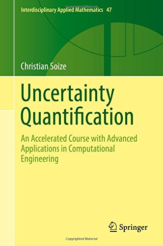 Uncertainty Quantification: An Accelerated Course with Advanced Applications in Computational Engineering (Interdisciplinary Applied Mathematics)