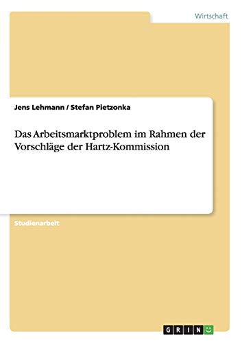 Das Arbeitsmarktproblem im Rahmen der Vorschläge der Hartz-Kommission