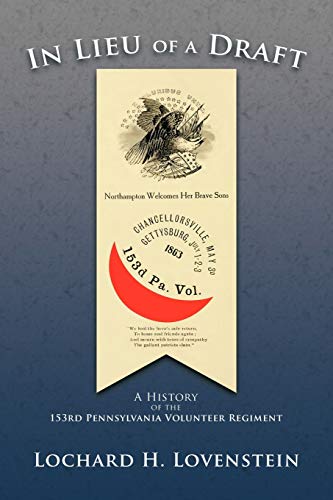 In Lieu of a Draft: A History of the 153rd Pennsylvania Volunteer Regiment
