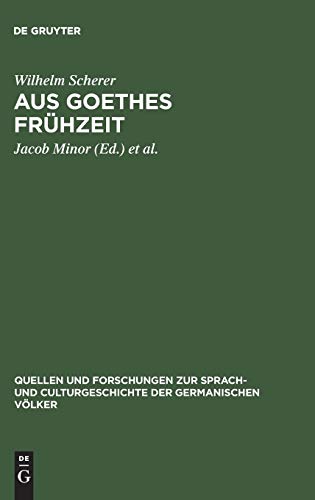 Aus Goethes Frühzeit: Bruchstücke eines Commentares zum jungen Goethe (Quellen und Forschungen zur Sprach- und Culturgeschichte der germanischen Völker, 34, Band 34)