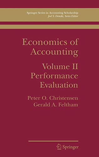 Economics of Accounting: Performance Evaluation (Springer Series in Accounting Scholarship, 2, Band 2)