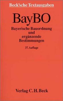 Bayerische Bauordnung ( BayBO) und ergänzende Bestimmungen